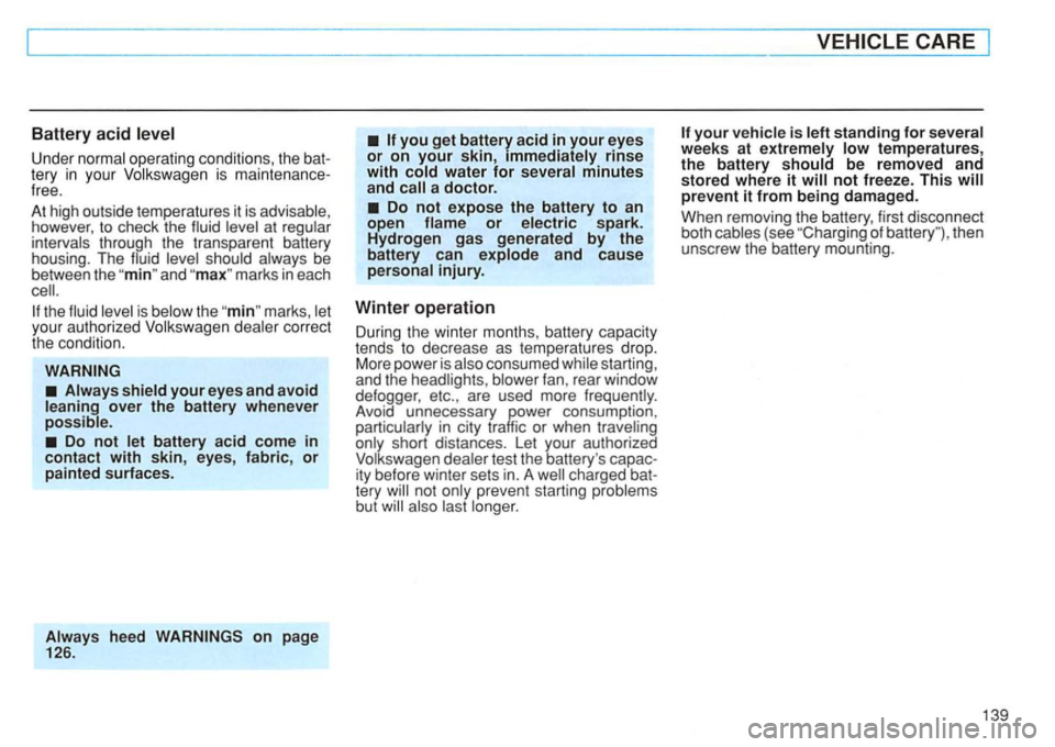 VOLKSWAGEN GOLF 1996  Owners Manual Battery acid 
opera tin g co ndi tions,  the bat­
tery your 
how ever , to  check  the at 
be 
between  the and marks in each 
the marks correct 
th e conditio n. 
a doctor. 
and cause 
starting , 
a