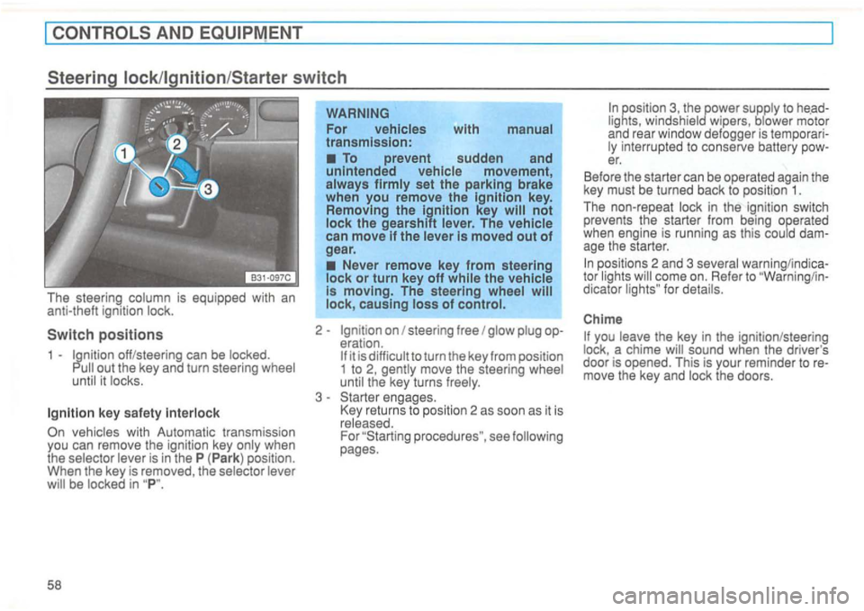 VOLKSWAGEN GOLF 1996  Owners Manual key safe ty 
vehicles  with Automatic  transmission 
you  can  remove  the ignition  key on ly  when 
the  selector  lever is  in  the  P (Par k) posit ion . 
When  the key  is  remo v
ed, the  selec 