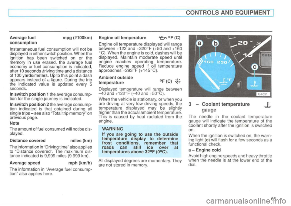 VOLKSWAGEN GOLF 1996 Owners Manual ~-----------------------------------------------------------------
Average fu e l mpg
secon ds driving time and a di stance
of yar ds/meters . Up to this point a dash
appea rs i nstead
swit VOLKSWAGEN GOLF 1996 Owners Manual ~-----------------------------------------------------------------
Average fu e l mpg
secon ds driving time and a di stance
of yar ds/meters . Up to this point a dash
appea rs i nstead
swit