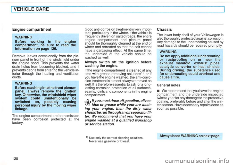 VOLKSWAGEN GOLF 1995 Owners Manual terior through the heating and ventilation
ducts.
remove the ignition key. Otherwise , the windshield wiper system could unintentionally be switched on, possibly causing personal injury by the VOLKSWAGEN GOLF 1995 Owners Manual terior through the heating and ventilation
ducts.
remove the ignition key. Otherwise , the windshield wiper system could unintentionally be switched on, possibly causing personal injury by the