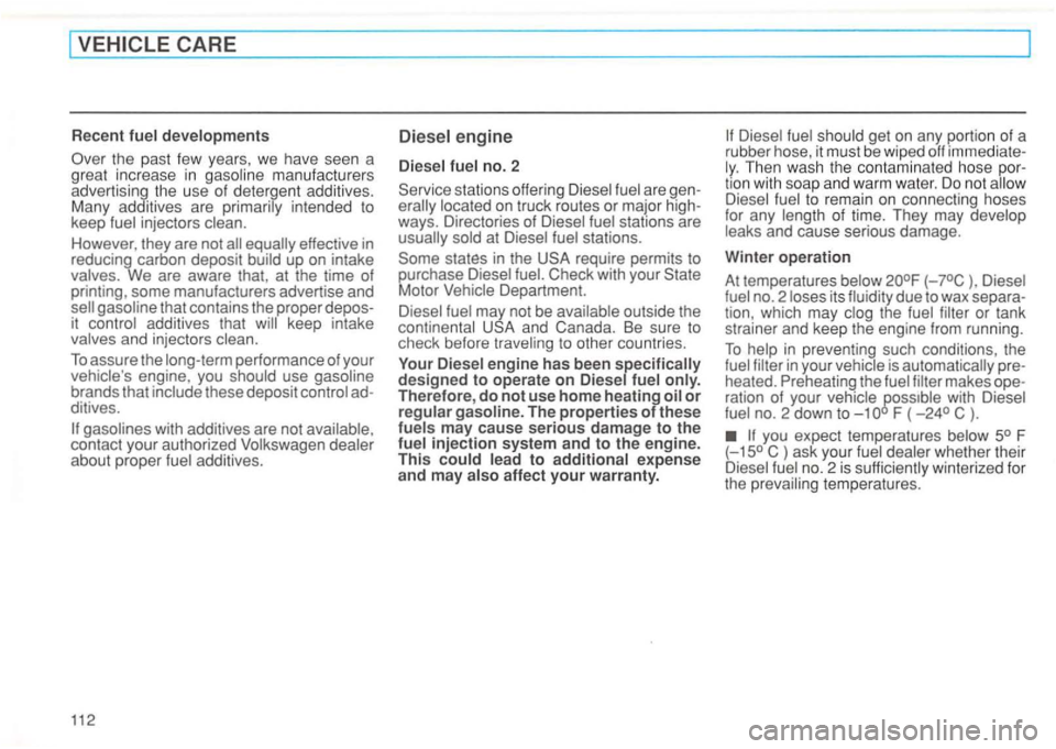 VOLKSWAGEN GOLF 1994  Owners Manual the past  few years, we have  seen  a 
g reat  increase  in manufac ture rs 
adve rtising  the use  of deter gent  addit ives. 
Many  additives  are 
intended  to 
keep 
However , they  are not effect