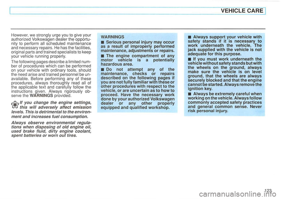 VOLKSWAGEN GOLF 1994 Owners Manual However, we urge you to give your
parts and trained to your running
pages describe a ber of procedures which can be performed
on your with ordinary
Before performing any of these
procedu VOLKSWAGEN GOLF 1994 Owners Manual However, we urge you to give your
parts and trained to your running
pages describe a ber of procedures which can be performed
on your with ordinary
Before performing any of these
procedu