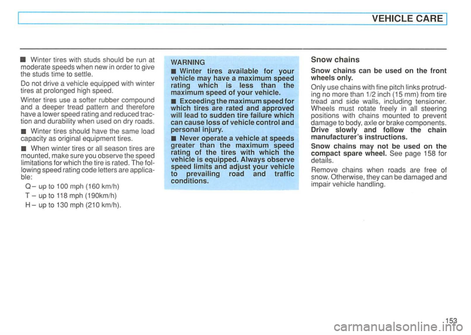 VOLKSWAGEN GOLF 1994 Owners Manual be run at
moderate speeds when new in order to give
the studs time to
high speed.
Winter tires
use a softer rubber compound
and a deeper tread pattern and therefore
have a
speed rat VOLKSWAGEN GOLF 1994 Owners Manual be run at
moderate speeds when new in order to give
the studs time to
high speed.
Winter tires
use a softer rubber compound
and a deeper tread pattern and therefore
have a
speed rat