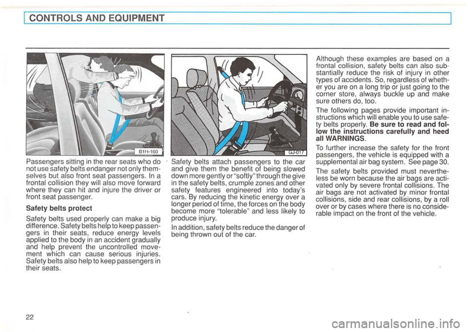 VOLKSWAGEN GOLF 1994 Owners Manual AND
also move forward
where they can hit and injure the driver or
front seat passenger.
also help to keep passengers in
their seats.
22
attach passengers to the car
and give them VOLKSWAGEN GOLF 1994 Owners Manual AND
also move forward
where they can hit and injure the driver or
front seat passenger.
also help to keep passengers in
their seats.
22
attach passengers to the car
and give them