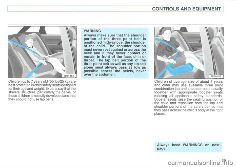 VOLKSWAGEN GOLF 1994 Service Manual kg) are 
best  protected  in 
of 
these 
as any 
never 
over  the abdomen. 
of average  size of about  7 years 
and may  use three  point 
combination   