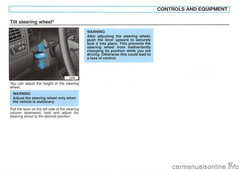 VOLKSWAGEN GOLF 1994 Workshop Manual You can adjust  the  heig ht of  the  steeri ng 
push the 
to a 
57   