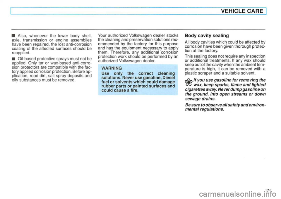 VOLKSWAGEN GOLF 1992 Owners Manual road salt spray deposits and
ommended by the factory for this purpose
and has the equ ipment necessary to apply
them . Therefore , any additional corrosio n
protection work should be VOLKSWAGEN GOLF 1992 Owners Manual road salt spray deposits and
ommended by the factory for this purpose
and has the equ ipment necessary to apply
them . Therefore , any additional corrosio n
protection work should be