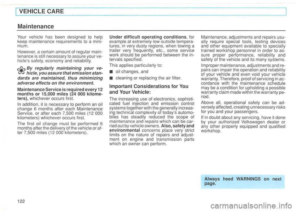 VOLKSWAGEN GOLF 1992 Owners Manual vehicle has been designed to help
keep maintenance requirements to a
necessary to ass ure your
By regularly maintaining your hicle, you assure that emission
cha nge 6 months after each M VOLKSWAGEN GOLF 1992 Owners Manual vehicle has been designed to help
keep maintenance requirements to a
necessary to ass ure your
By regularly maintaining your hicle, you assure that emission
cha nge 6 months after each M