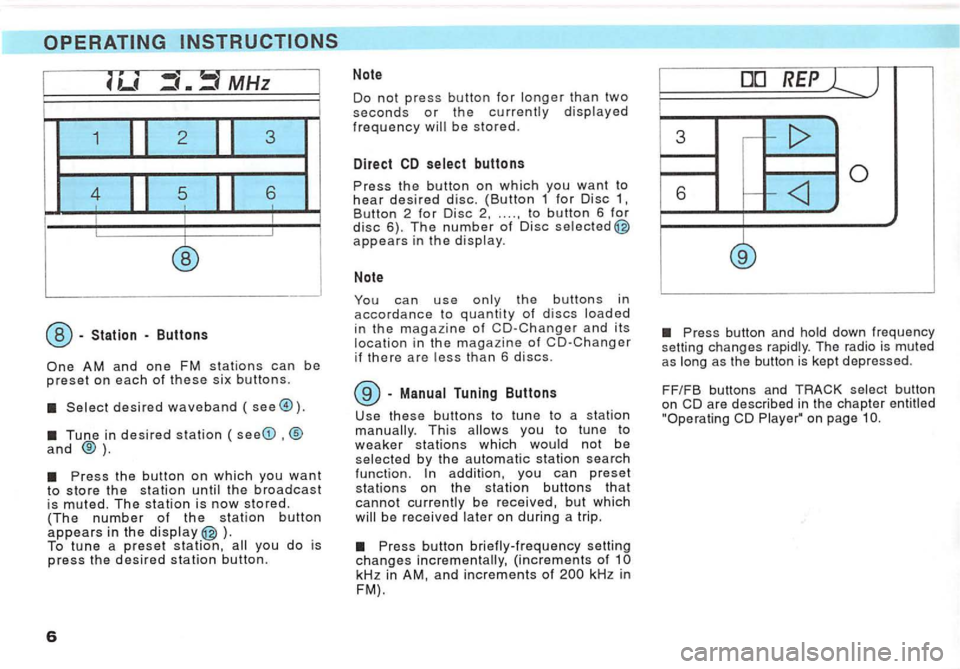 VOLKSWAGEN GOLF 1992 Owners Manual MHz
1 2 3
4 5 6
--
-Station -Buttons
AM and one FM stations can be preset on each of these six buttons.
desired waveband (
and® ).
).
To tune a preset station,
Button 2 for Disc .... to butt VOLKSWAGEN GOLF 1992 Owners Manual MHz
1 2 3
4 5 6
--
-Station -Buttons
AM and one FM stations can be preset on each of these six buttons.
desired waveband (
and® ).
).
To tune a preset station,
Button 2 for Disc .... to butt