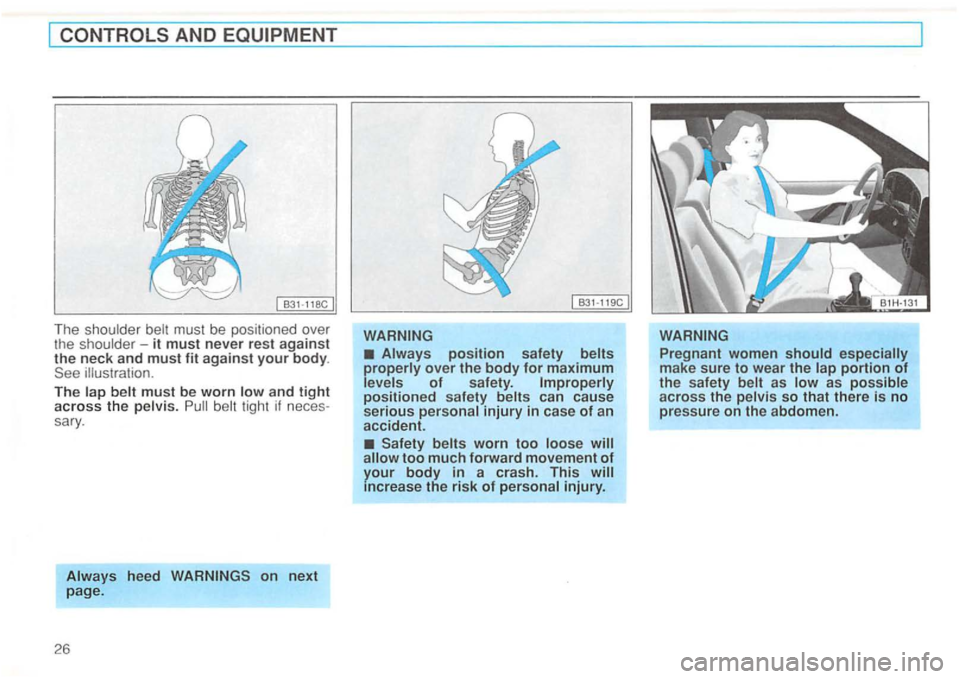 VOLKSWAGEN GOLF 1992  Owners Manual CONTROLS AND 
B31-118C 
The should er 
belt  tight if positioned safety belts can  cause serious personal injury in case of an 
accident.   