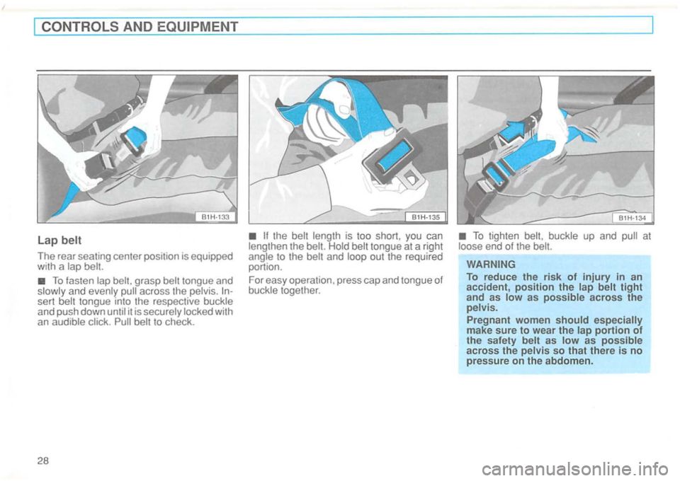VOLKSWAGEN GOLF 1992 Owners Guide The rear seating  center position  is equipped 
with  a 
To fasten 
sert it is  securely  locked with 
an  audible  click. 
to the and 
buckle  up and end of the   