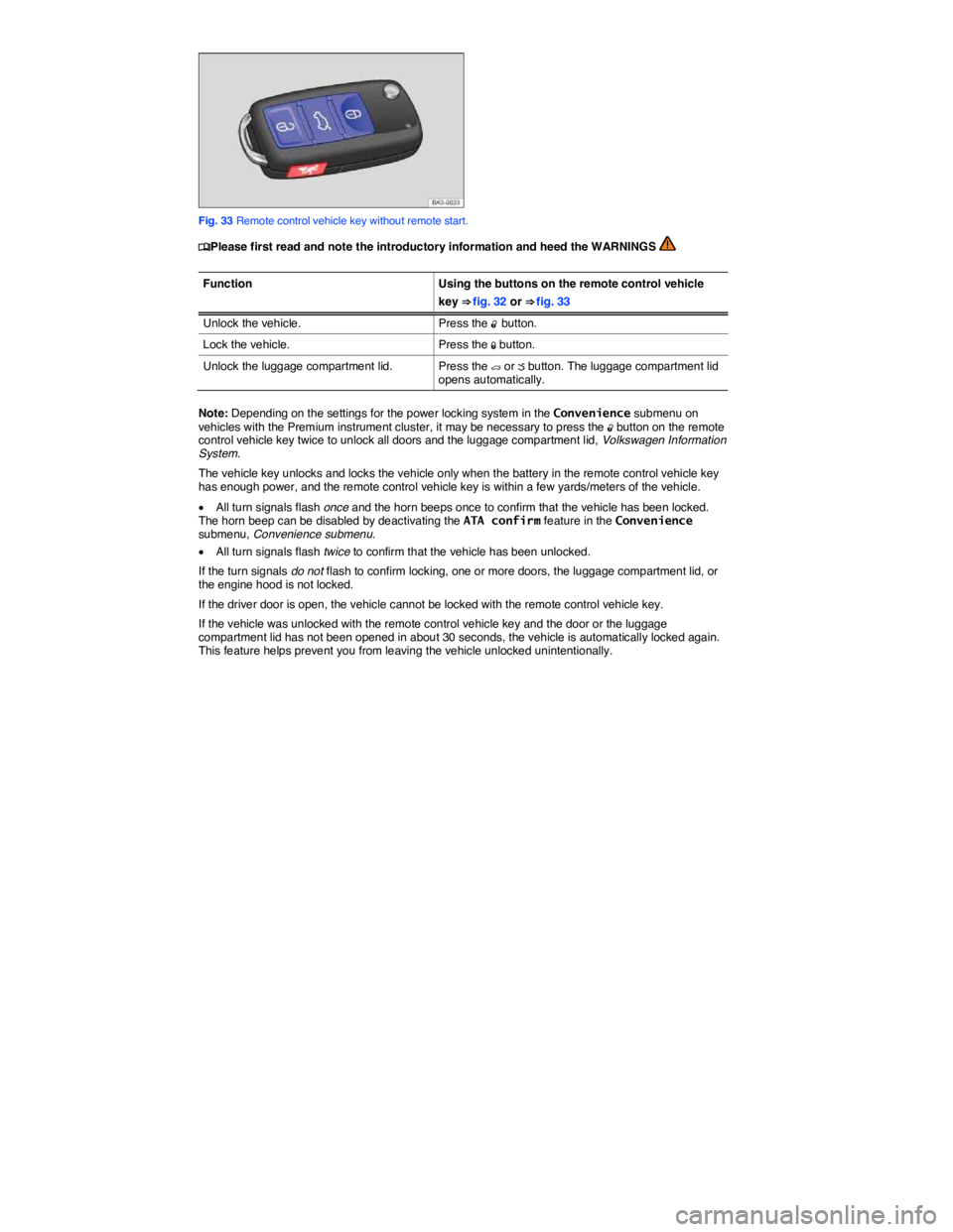 VOLKSWAGEN PASSAT 2010  Owners Manual  
 
Fig. 33 Remote control vehicle key without remote start. 
�