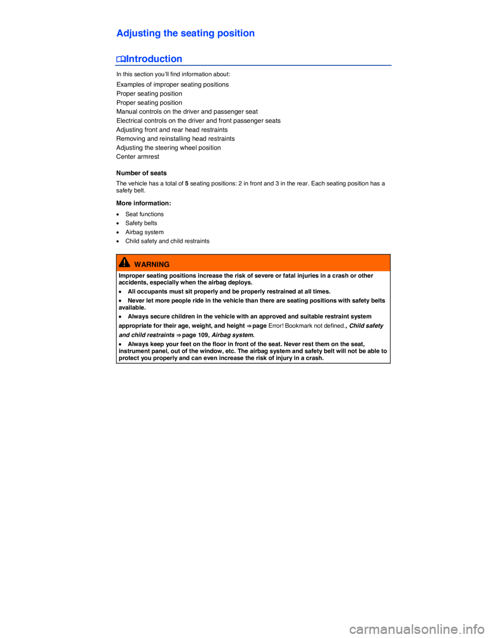 VOLKSWAGEN PASSAT 2009 Manual PDF  
Adjusting the seating position 
�