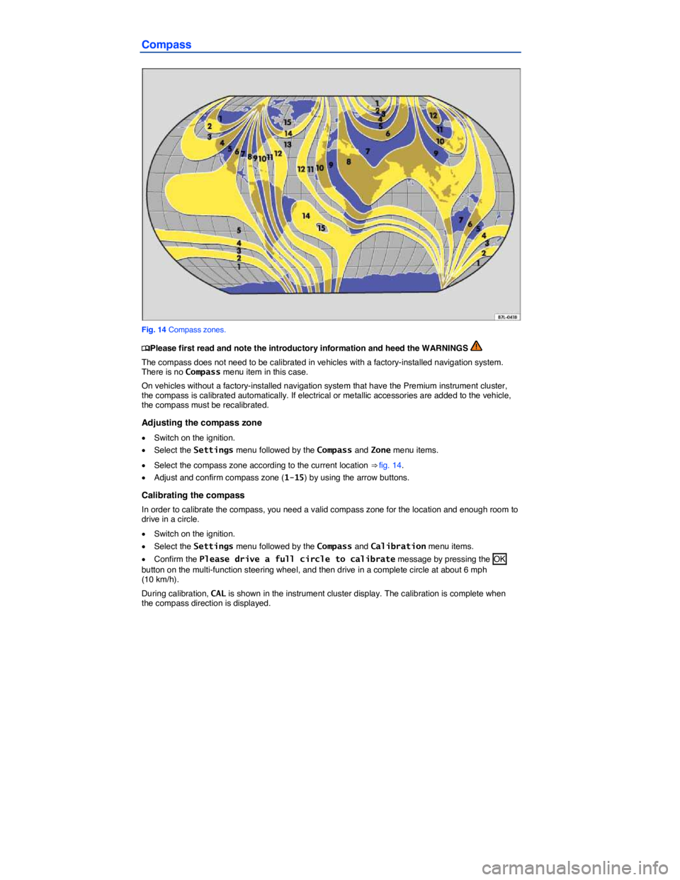 VOLKSWAGEN PASSAT 2008 User Guide  
Compass 
 
Fig. 14 Compass zones. 
�