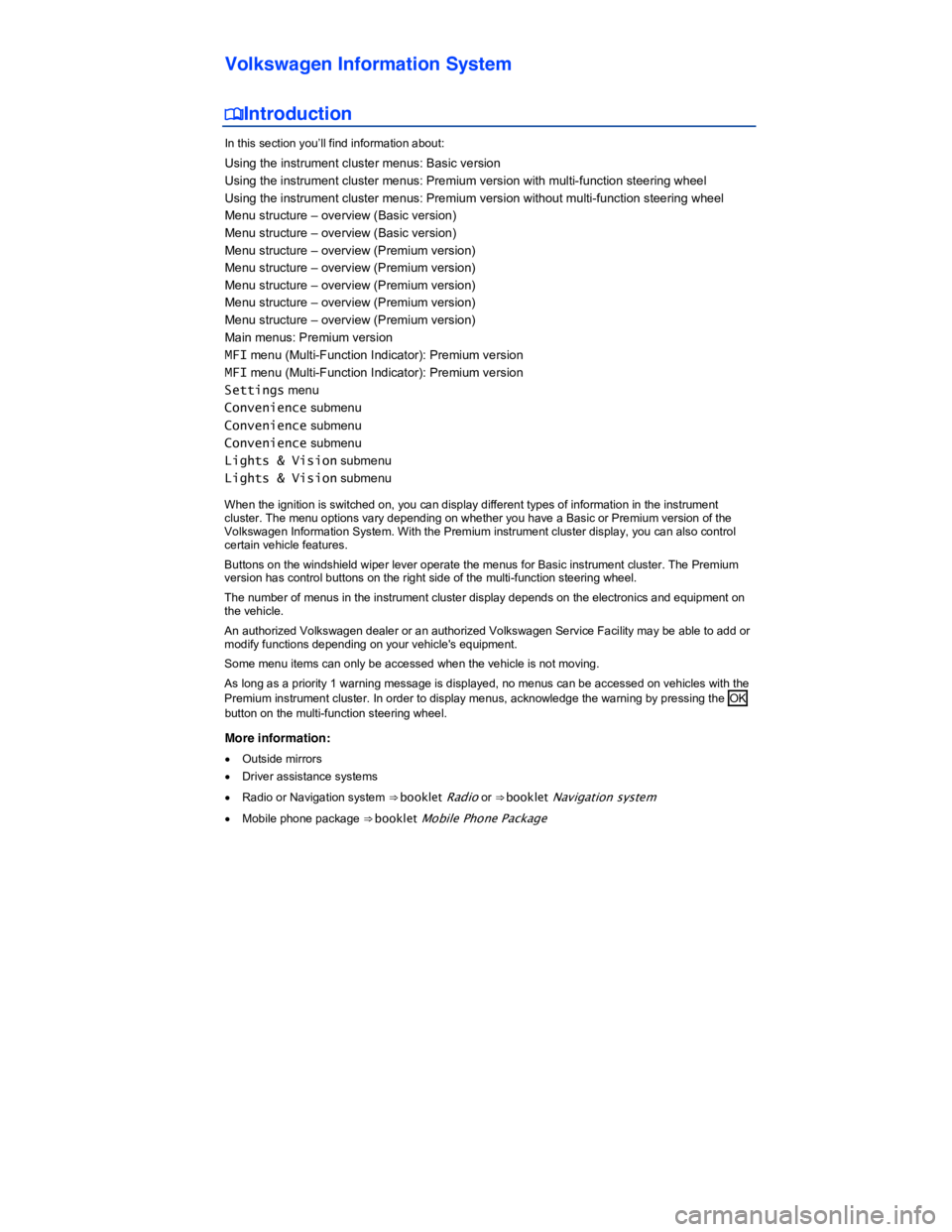 VOLKSWAGEN PASSAT 2008 User Guide  
Volkswagen Information System 
�