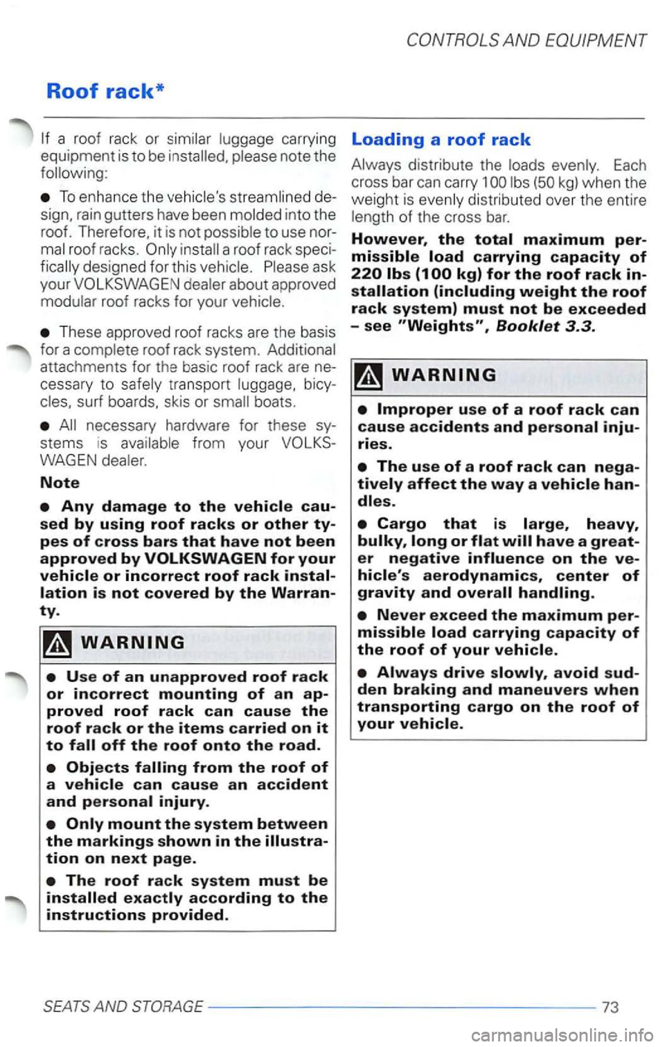VOLKSWAGEN PASSAT 2005  Owners Manual Roof rack* 
carrying Loading a roof rack equipment  is to be 
To e nhance  the 
to use nor­a  roof  rack  spec i­
about  approved 
These  approved  roof racks  are the  basis 
for  a 
bicy­
boats .
