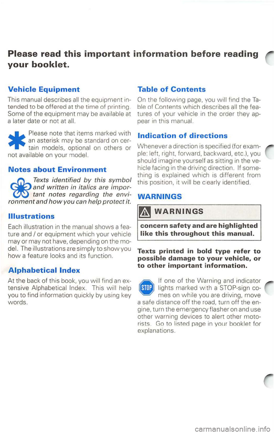 VOLKSWAGEN PASSAT 2005  Owners Manual tended to be  offered at the  time of printing 
Some 
of the  equipment  may be at 
a  late r date  or not  at 
* 
Please  note that items  marked with 
an asterisk 
Notes about Environment 
Texts i d
