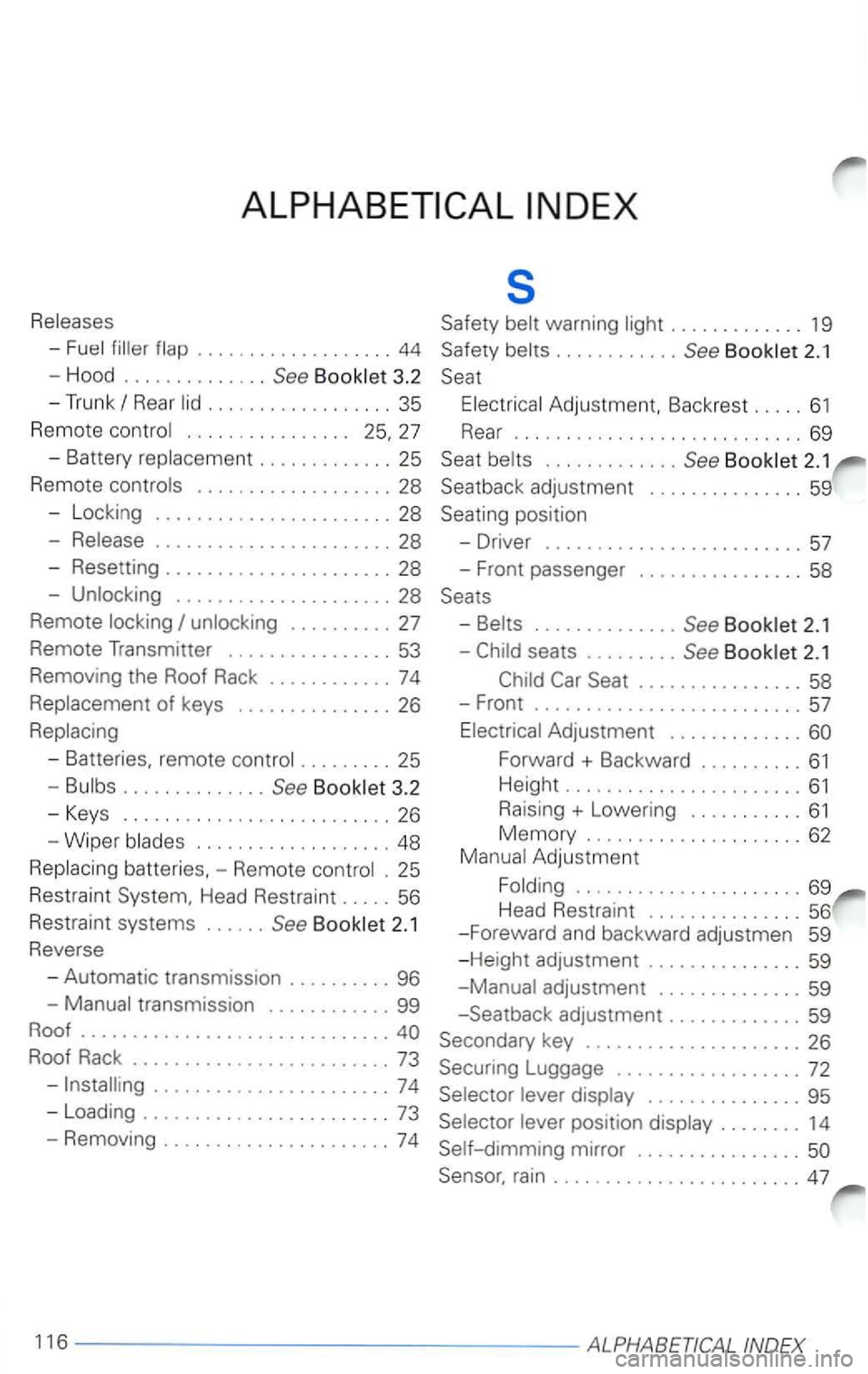 VOLKSWAGEN PASSAT 2004 Owners Manual s
............. 19
................... 44 Safety ............ See
.................. 35 Adjustment , Bac krest .. ... 61
R em ote
. . . . . . . . . . . . . . . .
............. See
. .... VOLKSWAGEN PASSAT 2004 Owners Manual s
............. 19
................... 44 Safety ............ See
.................. 35 Adjustment , Bac krest .. ... 61
R em ote
. . . . . . . . . . . . . . . .
............. See
. ....