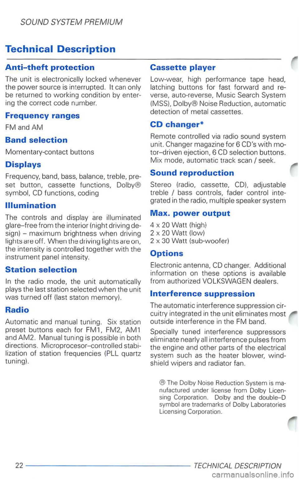 VOLKSWAGEN PASSAT 2004 Owners Manual Technical Description
Anti-theft protection
The unit is whenever
the power source is in terrupted. can
Momentary -contact buttons
Frequency, band, bass, pre
set button, cassette function VOLKSWAGEN PASSAT 2004 Owners Manual Technical Description
Anti-theft protection
The unit is whenever
the power source is in terrupted. can
Momentary -contact buttons
Frequency, band, bass, pre
set button, cassette function