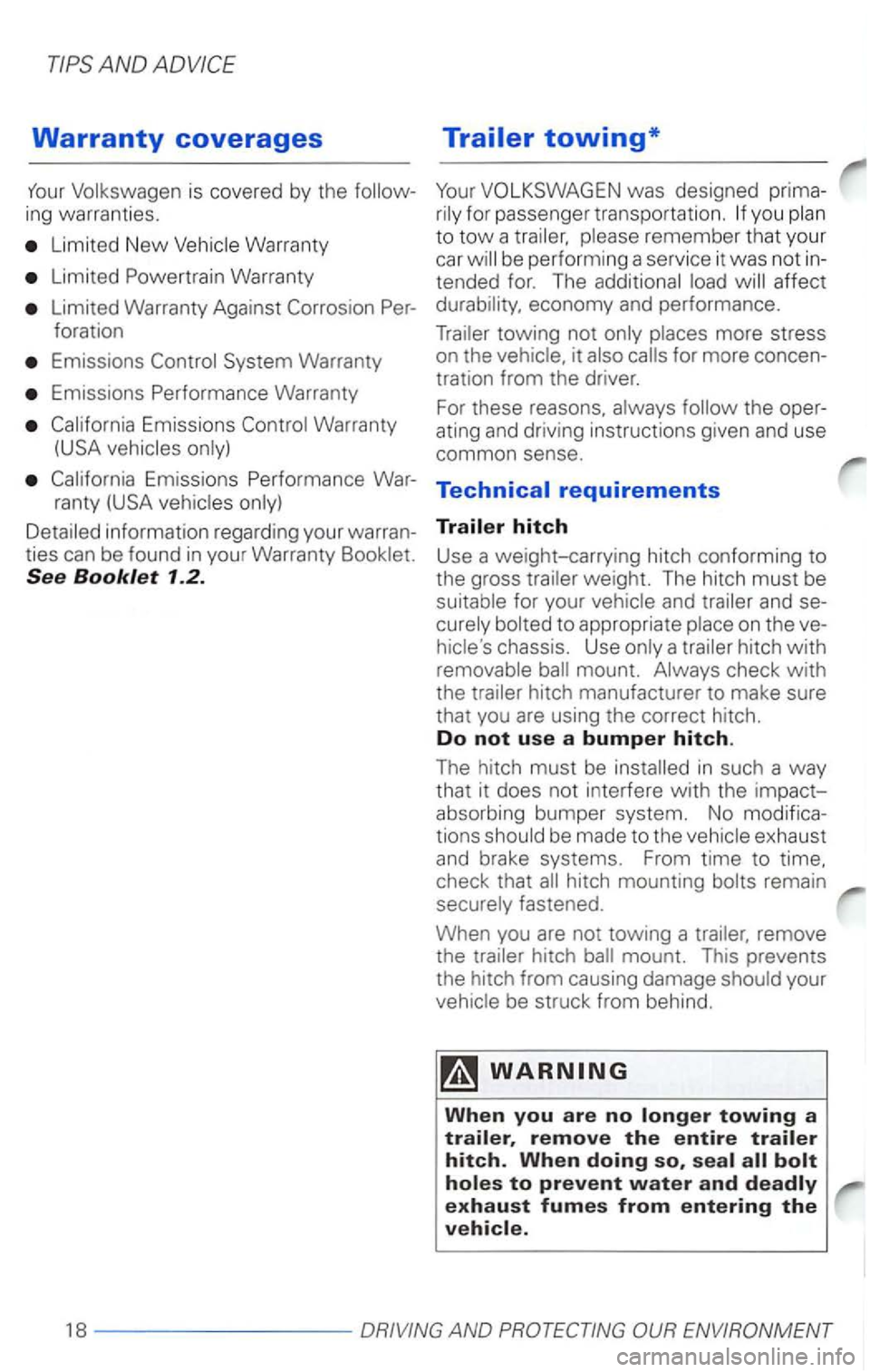 VOLKSWAGEN PASSAT 2004 Owners Manual AND
Warranty coverages
is cove red by the ing warranties .
Limited New
Limited Warranty
Limited Warranty Against
Emissions Warranty
Emissions
Emissions
Trailer towing*
to tow a remembe r VOLKSWAGEN PASSAT 2004 Owners Manual AND
Warranty coverages
is cove red by the ing warranties .
Limited New
Limited Warranty
Limited Warranty Against
Emissions Warranty
Emissions
Emissions
Trailer towing*
to tow a remembe r