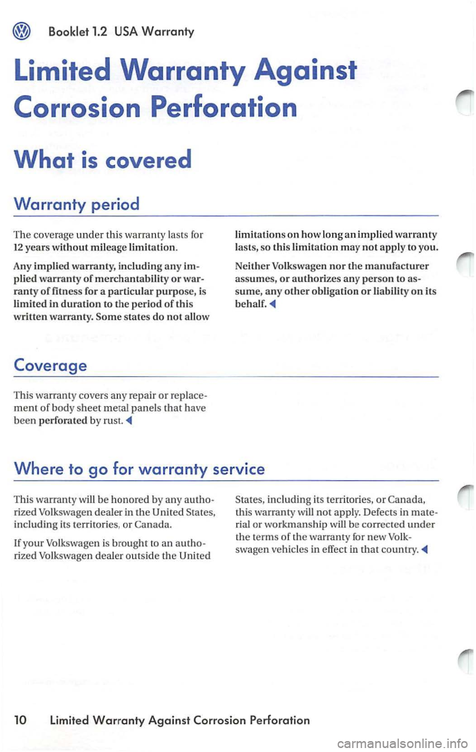 VOLKSWAGEN PASSAT 2004 Manual PDF Booklet 1.2
plied warranty of merchantability or
ranty of fitness for a particular purpose, is
limited in
duration to the period of thi s
written warranty.
This warranty covers any repair or VOLKSWAGEN PASSAT 2004 Manual PDF Booklet 1.2
plied warranty of merchantability or
ranty of fitness for a particular purpose, is
limited in
duration to the period of thi s
written warranty.
This warranty covers any repair or