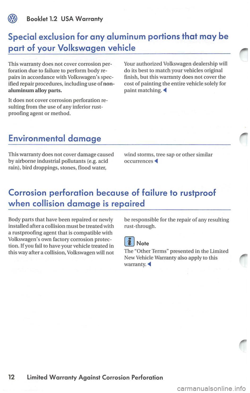VOLKSWAGEN PASSAT 2004 Manual PDF This warrant y does not cover corrosion
foration due to failur e to perform body
pairs in accordance w ith Volksw agens
ified repair p rocedures , includin g use of
use of any infe rior
w in d VOLKSWAGEN PASSAT 2004 Manual PDF This warrant y does not cover corrosion
foration due to failur e to perform body
pairs in accordance w ith Volksw agens
ified repair p rocedures , includin g use of
use of any infe rior
w in d