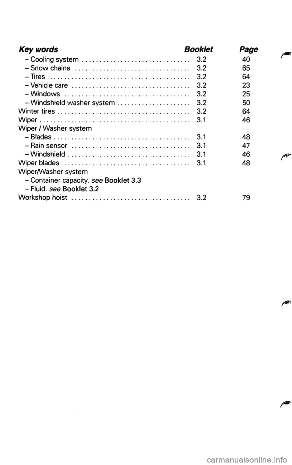 VOLKSWAGEN PASSAT 2003  Owners Manual Key words  Booklet Page 
-Cooling system . . .  . . .  . .  . .  . .  . .  . . .  . . . . . . . .  . . . . .  .  3.2  