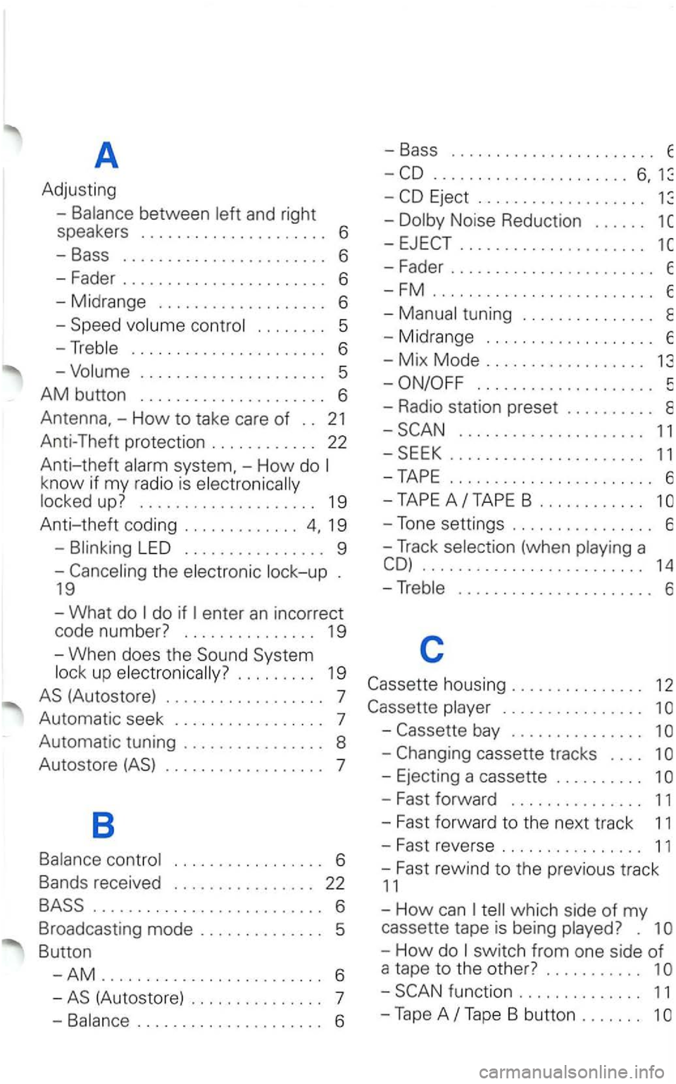 VOLKSWAGEN PASSAT 2003  Owners Manual A 
Adjusting 
and right 
speakers  .
.................... 6 
-Bass ....................... 6 
-Fader ....................... 6 
-Midrange . . . .  . . .  . . . . . .  . . .  . .  . 6 
................