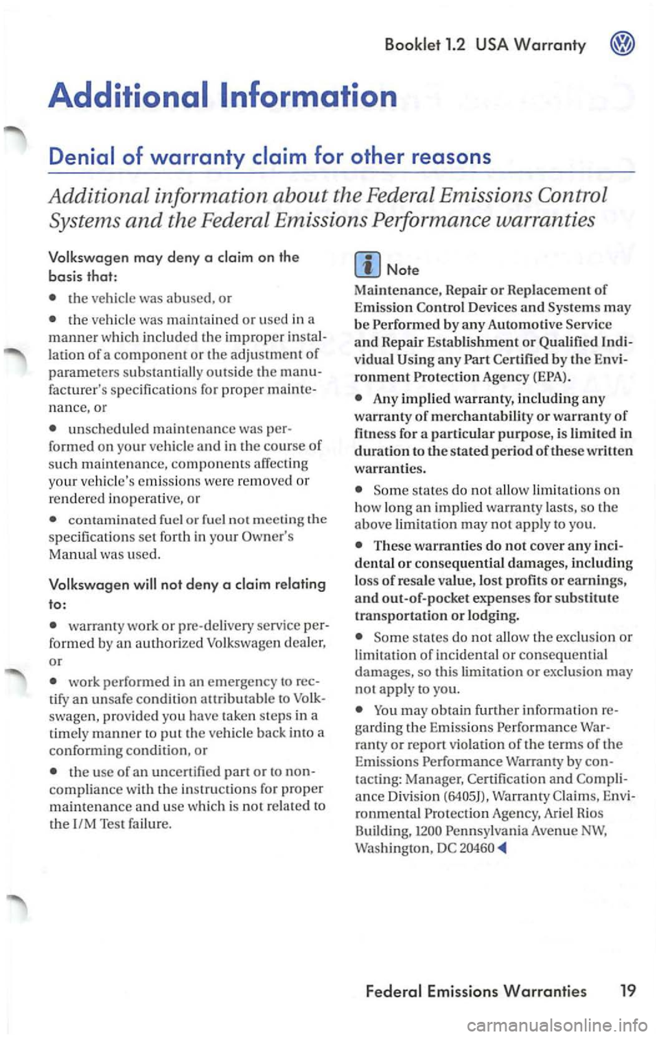 VOLKSWAGEN PASSAT 2003 Manual Online Booklet 1.2
the vehicle was abused, or
emissions were removed or
r e
ndered inope rative, or
contaminated fue l or fuel not
Manual was used.
warranty work or service
work performed in an VOLKSWAGEN PASSAT 2003 Manual Online Booklet 1.2
the vehicle was abused, or
emissions were removed or
r e
ndered inope rative, or
contaminated fue l or fuel not
Manual was used.
warranty work or service
work performed in an