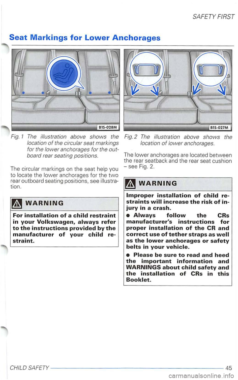 VOLKSWAGEN PASSAT 2002  Owners Manual SAFETY 
board rear seating positions. 
The  