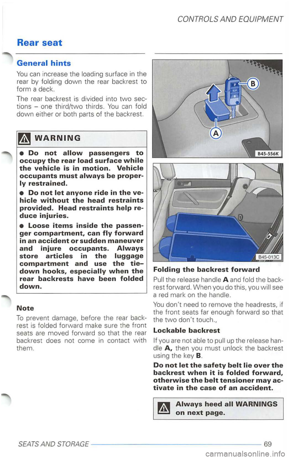 VOLKSWAGEN PASSAT 2002  Owners Manual Rear seat 
surface in the 
rear  by down  the rear backrest  to 
form  a deck. 
The  rear  backre st  is  divided  into two 
rest  is 
A and the see 
a 
red ma rk  on  the 
you  are not to then  you m