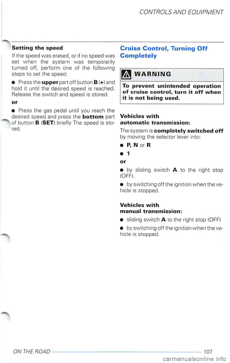 VOLKSWAGEN PASSAT 2002 Owners Manual Setting the speed
the speed was erased, or if no speed was
set when the system was temporari ly
turned off, perform one
of the following
steps to s et the speed :
Press the upper part VOLKSWAGEN PASSAT 2002 Owners Manual Setting the speed
the speed was erased, or if no speed was
set when the system was temporari ly
turned off, perform one
of the following
steps to s et the speed :
Press the upper part