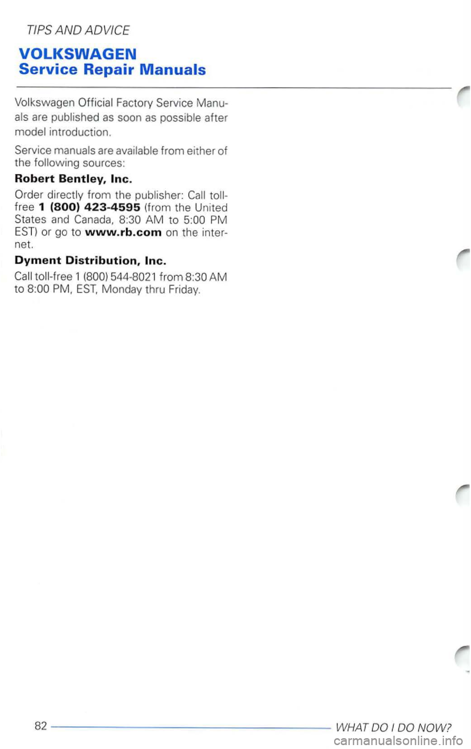 VOLKSWAGEN PASSAT 2002  Owners Manual introduction. 
from either  of 
the 
free 1 
and PM or  go  to www.rb.com on the  inter­
net. 
Dyment Distribution, 
1 544-8021  from 8:30AM to 
I  