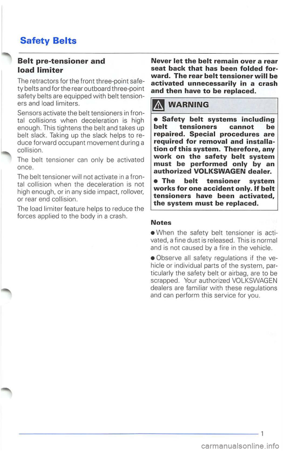 VOLKSWAGEN PASSAT 2002  Owners Manual Safety 
The retractors  for  th e  fron t three-poin t safe­
ty 
activate  the tensio ners  in  fron ­
Taking  up the t o  re­
duce  forward  occupant  movement during  a 
The tensioner  can 
tensi