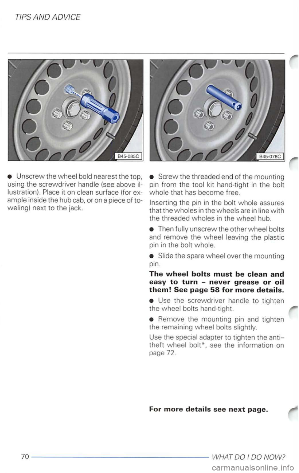 VOLKSWAGEN PASSAT 2000  Owners Manual Unscrew the 
it on 
inside  the hub  cab.  or on  a piece of 
the  threaded  end of the  mounting 
pin  from  the 
Then 
pin in the 
Use  the screwdriver to tighten 
the 
Remove  the mounting  pin and