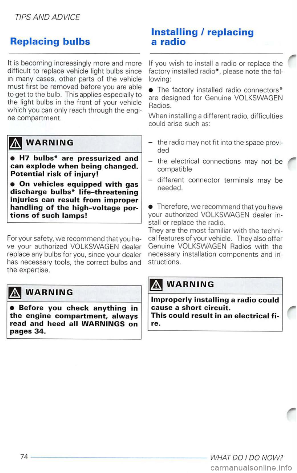 VOLKSWAGEN PASSAT 2000  Owners Manual Replacing 
is becoming more  and more to 
This 
are pressurized and can 
life-threatening injuries can 
For your  safety, we recommend  that you ha­
ve your  authorized 
has necessary the correc t an