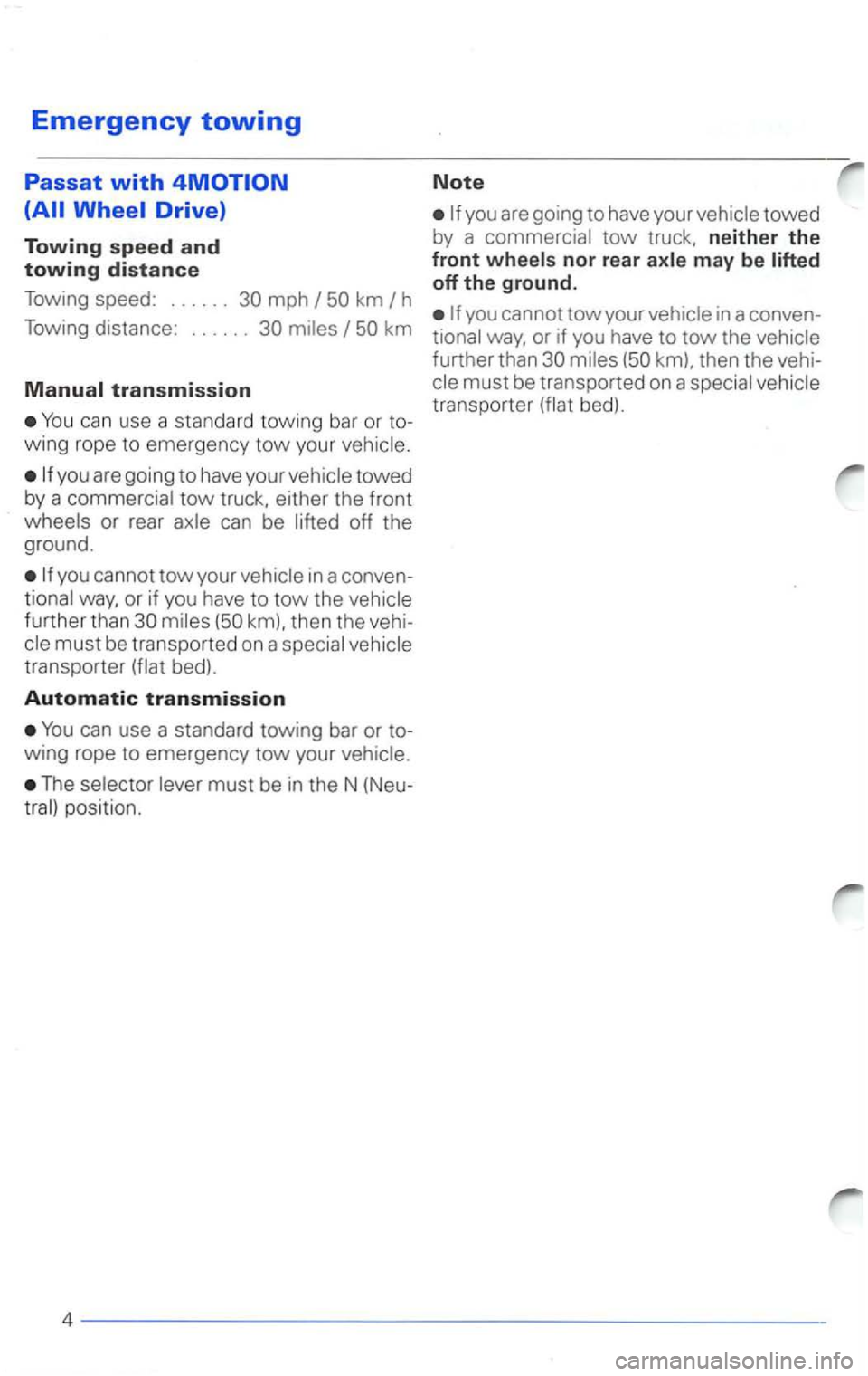 VOLKSWAGEN PASSAT 2000 Owners Manual Emergency towing
Passat with
mph
km
You can use a sta ndard towing bar or to
win g rope to eme rge ncy tow your
tow truck, either the front
can be the ground.
way , or if yo u have t VOLKSWAGEN PASSAT 2000 Owners Manual Emergency towing
Passat with
mph
km
You can use a sta ndard towing bar or to
win g rope to eme rge ncy tow your
tow truck, either the front
can be the ground.
way , or if yo u have t
