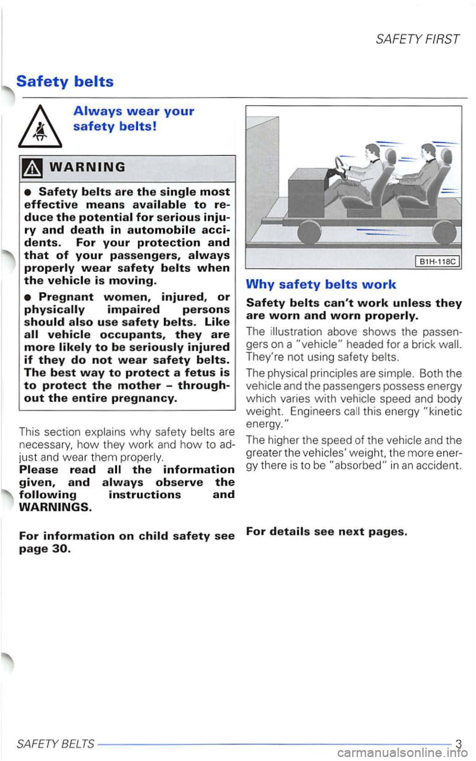 VOLKSWAGEN PASSAT 1998  Owners Manual safety 
the 
The  illustration  above shows  the passen­
gers  on a 
Theyre  not using  safety 
The Both the 
The  higher  the speed  of the weight,  the more  ener­
gy  there  is  to  be 
safety s