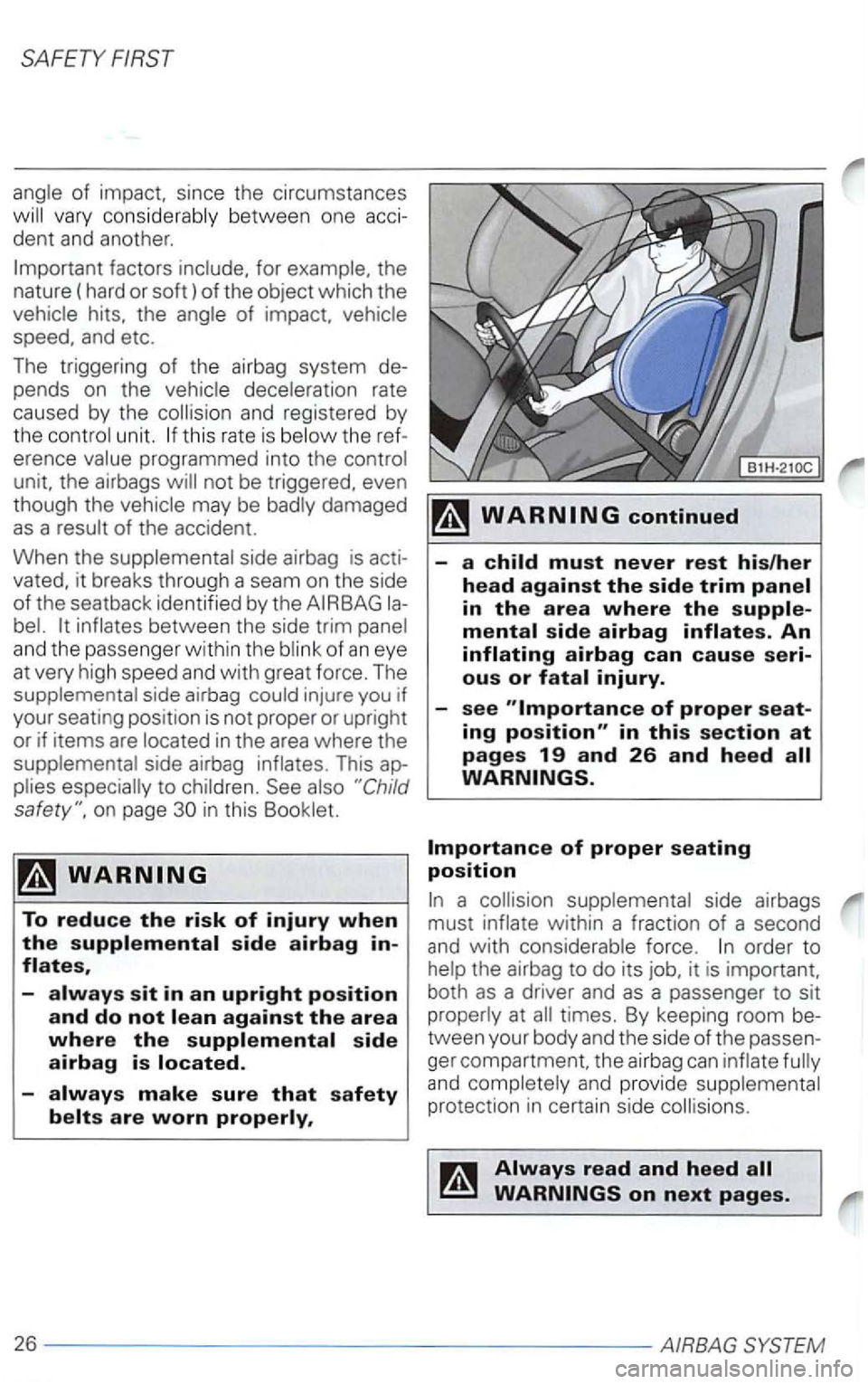 VOLKSWAGEN PASSAT 1998  Owners Manual SAFETY 
angle of 
this  rate is  belo w the  ref­
e rence  value  programmed  into  the  contro l 
unit.  the airbags  will 
not be  triggered,  even 
th oug h the vehicle  may be badly  damaged 
as 
