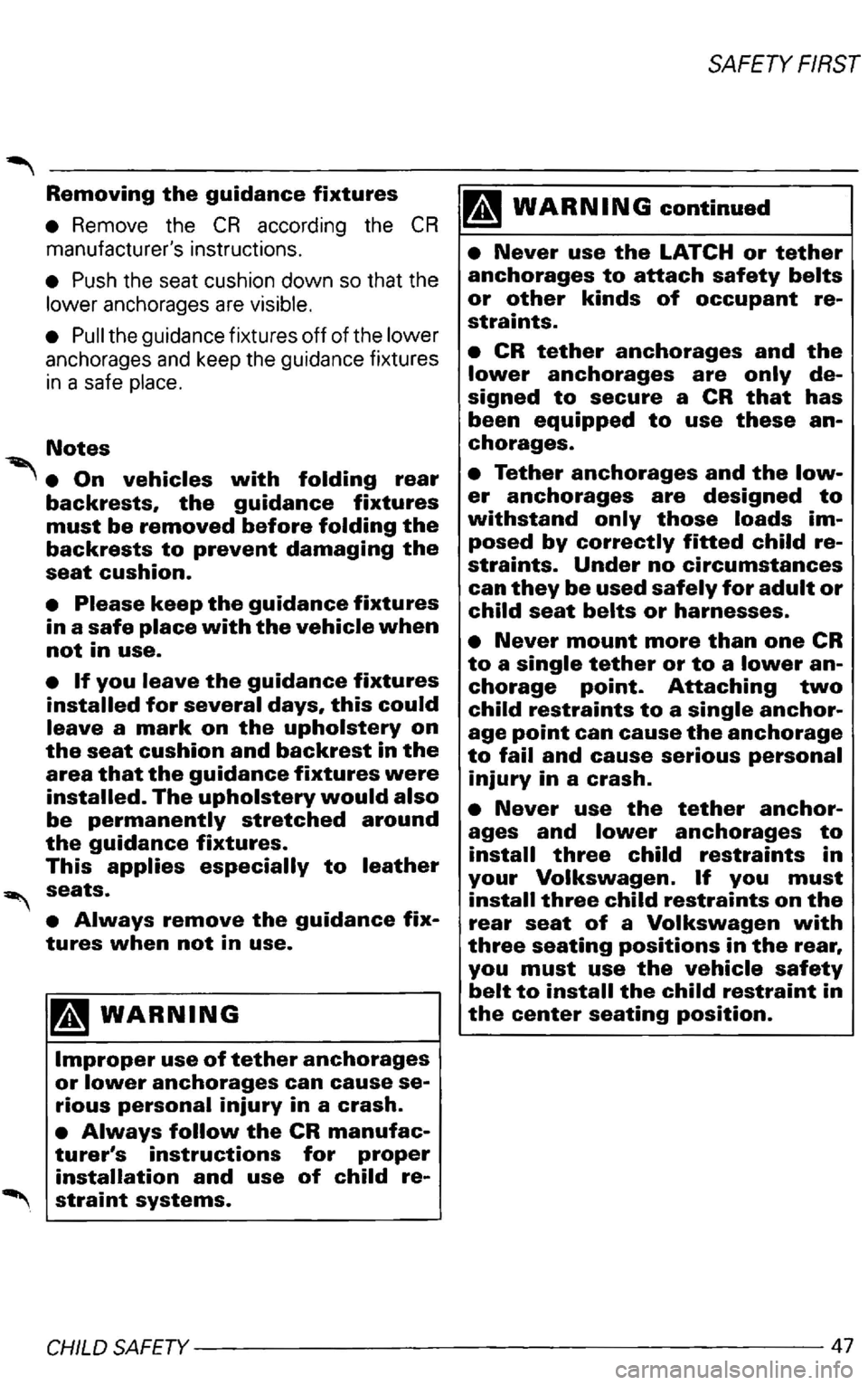 VOLKSWAGEN PASSAT 1998  Owners Manual straint systems. 
SAFETY  