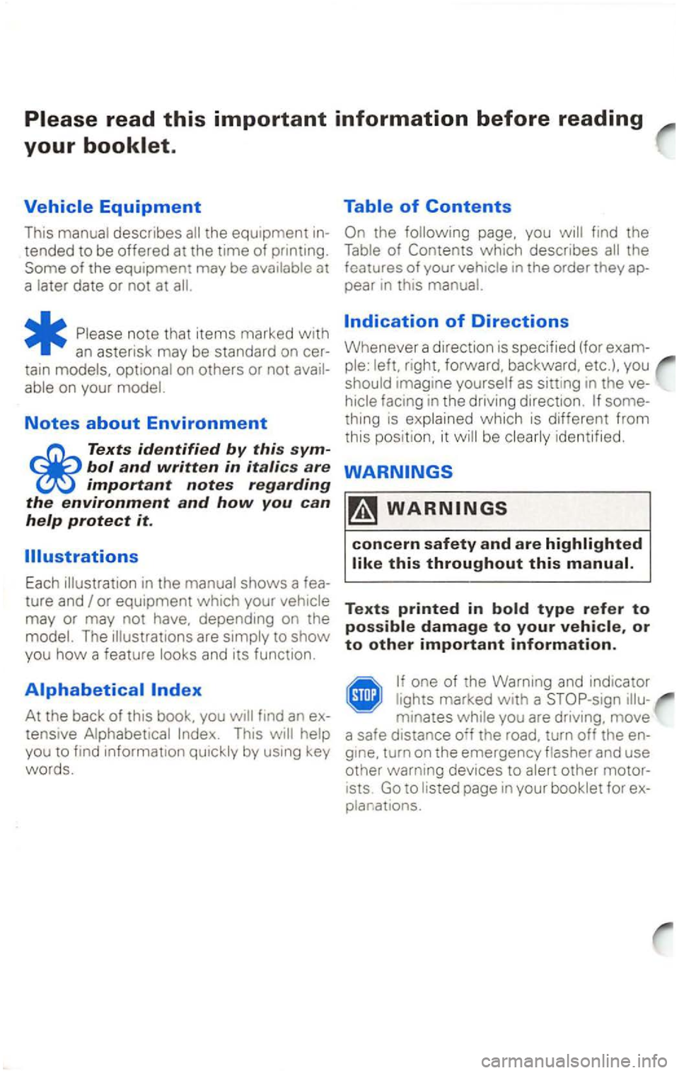 VOLKSWAGEN PASSAT 1998 Owners Manual tended to be offered at the time of Some of the equipme nt may be
tain models. optional on others or not able on your model.
Notes about Environment
Texts identified by this
Each ture and
m VOLKSWAGEN PASSAT 1998 Owners Manual tended to be offered at the time of Some of the equipme nt may be
tain models. optional on others or not able on your model.
Notes about Environment
Texts identified by this
Each ture and
m