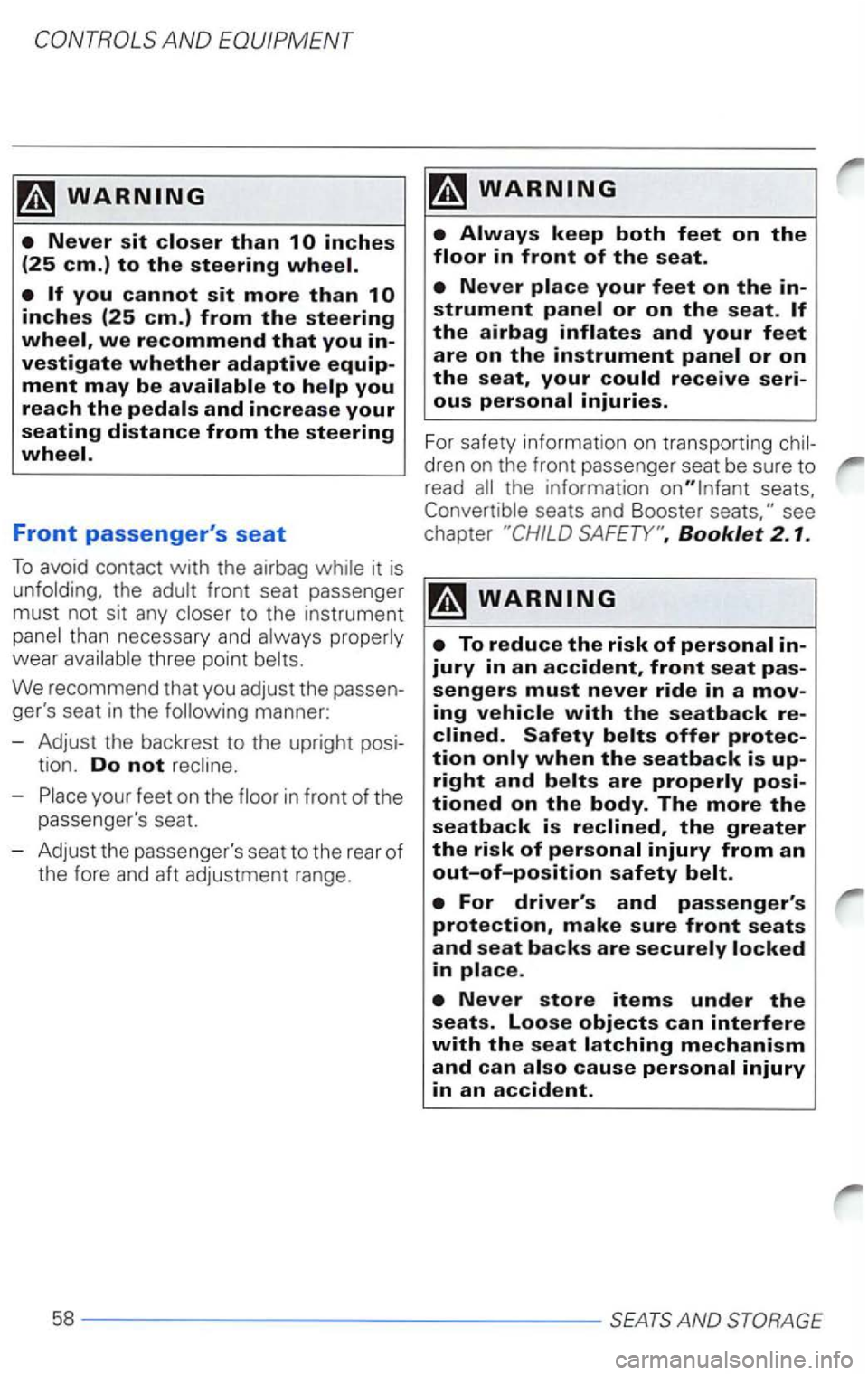 VOLKSWAGEN PASSAT 1998  Owners Manual Front passengers seat 
To avoid contact with the airbag 
We recommend  that  yo u  adjus t the 
-in  fr o nt of the 
p assengers  seat. 
- Adju st  the passenge r
s seat to  the  rear of 
the  fore
