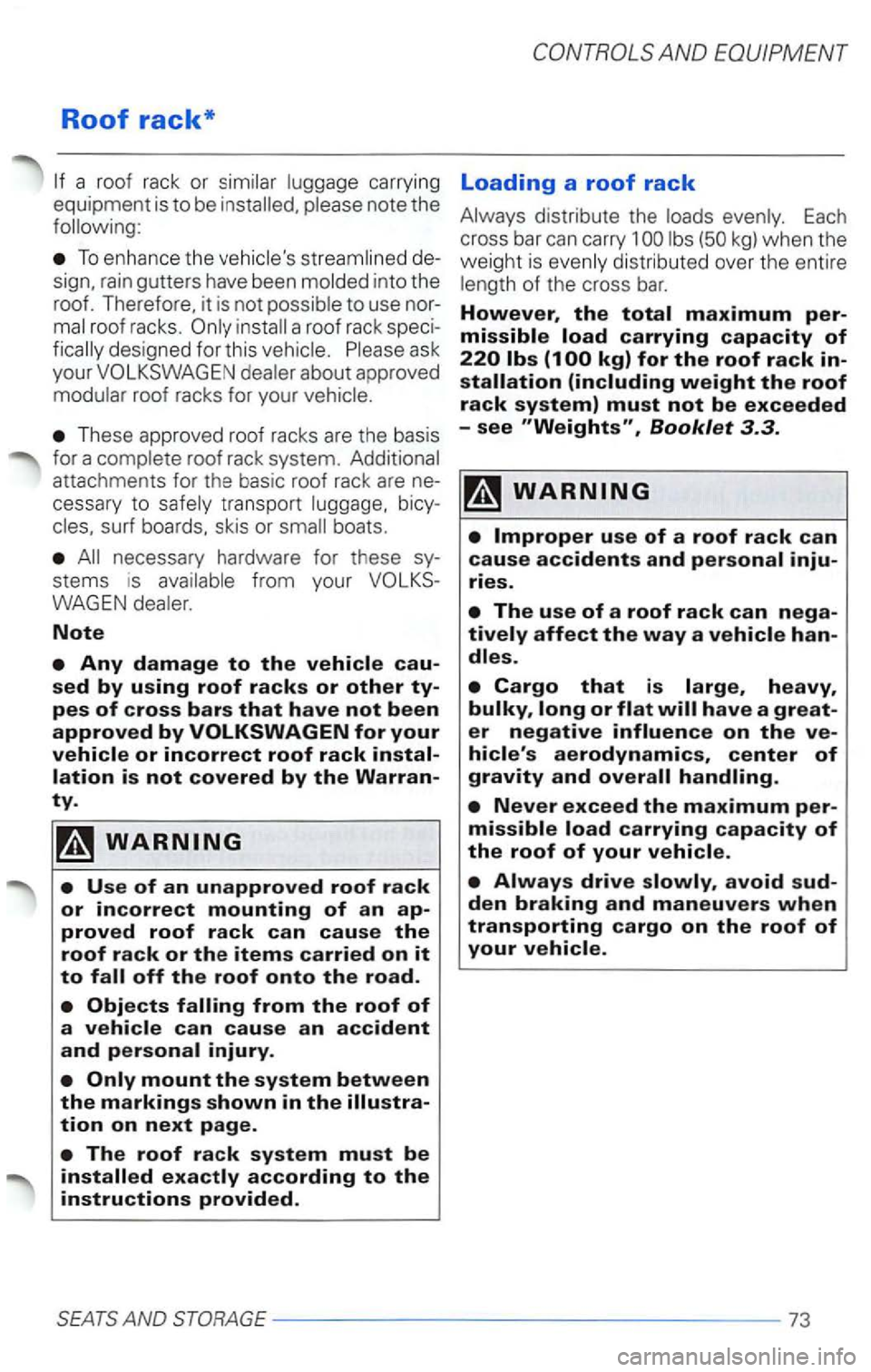 VOLKSWAGEN PASSAT 1998  Owners Manual Roof rack* 
carrying Loading a roof rack equipment  is to be 
To e nhance  the 
to use nor­a  roof  rack  spec i­
about  approved 
These  approved  roof racks  are the  basis 
for  a 
bicy­
boats .