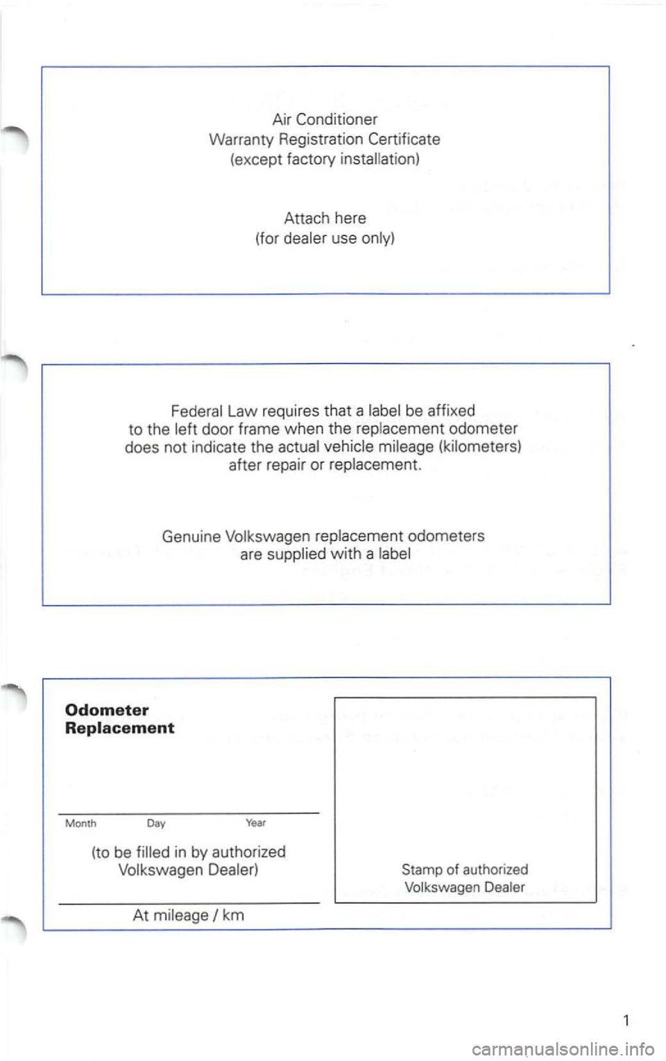 VOLKSWAGEN PASSAT 1998 Owners Guide Air 
Warranty Registration 
(except factory installation) 
Attach  here 
(for  dealer  use 
mileage (kilometers) 
after  repair 
or replacement. 
Genuine  Volkswagen  replacement odometers 
are  supp 