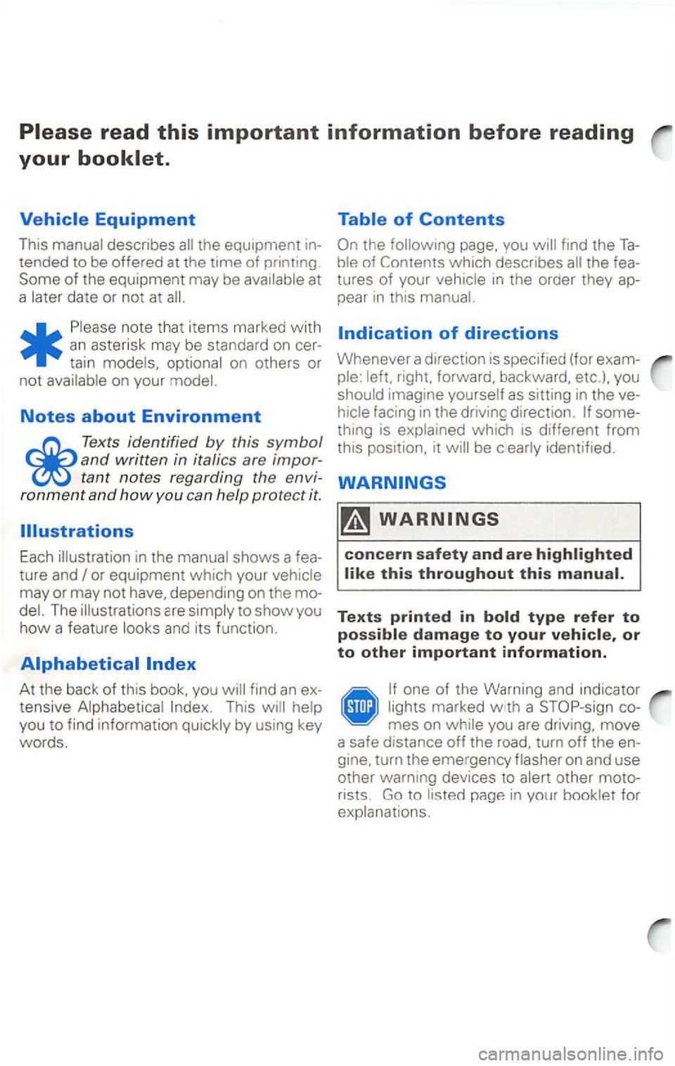 VOLKSWAGEN PASSAT 1998  Owners Manual tended to be  offered at the  time of printing 
Some 
of the  equipment  may be at 
a  late r date  or not  at 
* 
Please  note that items  marked with 
an asterisk 
Notes about Environment 
Texts i d