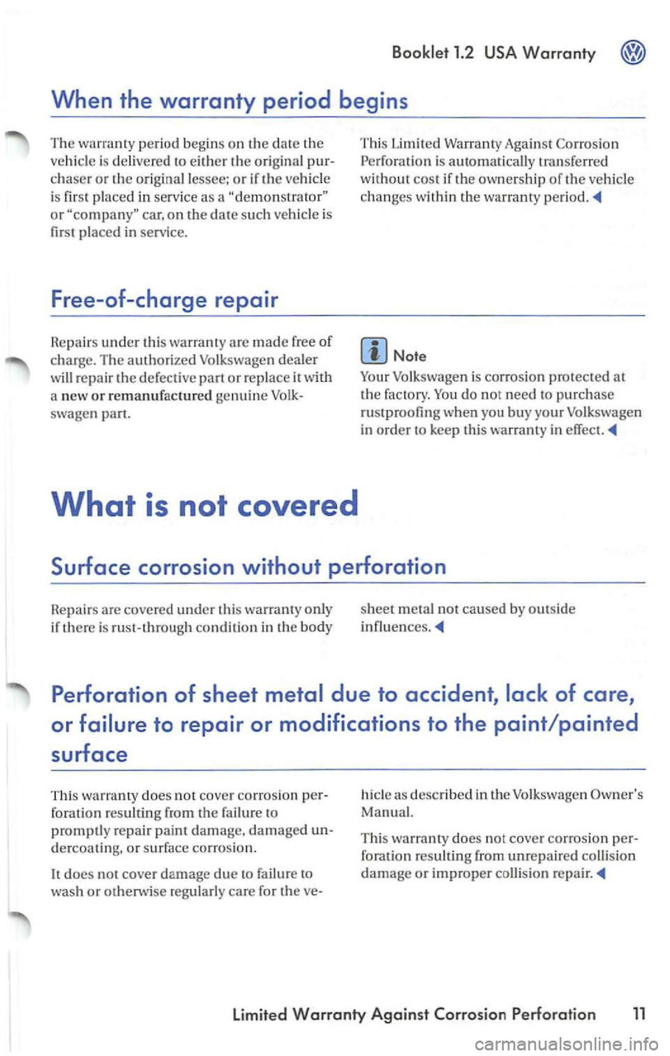 VOLKSWAGEN PASSAT 1998 Manual PDF chaser o r th e o rigina l lessee; or if the ve hicle
i s fir st p l
aced in serv ice a s a
o r car, on the date s uch vehicle is
fir st placed
in serv ice.
Free-of-charge repair
Repair s VOLKSWAGEN PASSAT 1998 Manual PDF chaser o r th e o rigina l lessee; or if the ve hicle
i s fir st p l
aced in serv ice a s a
o r car, on the date s uch vehicle is
fir st placed
in serv ice.
Free-of-charge repair
Repair s