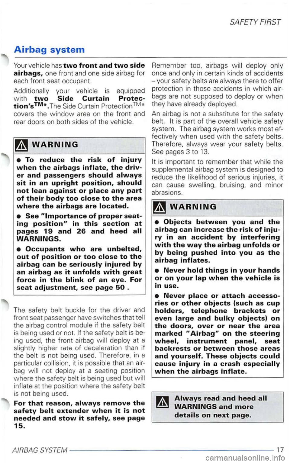 VOLKSWAGEN PASSAT 1997  Owners Manual Airbag system 
Your 
out of position or too 
for the  driver  and 
front  seat passenger  have switches  that 
the airbag if the  safety 
the safety 
higher  rate of 
that an air­bag 
at  the  positi