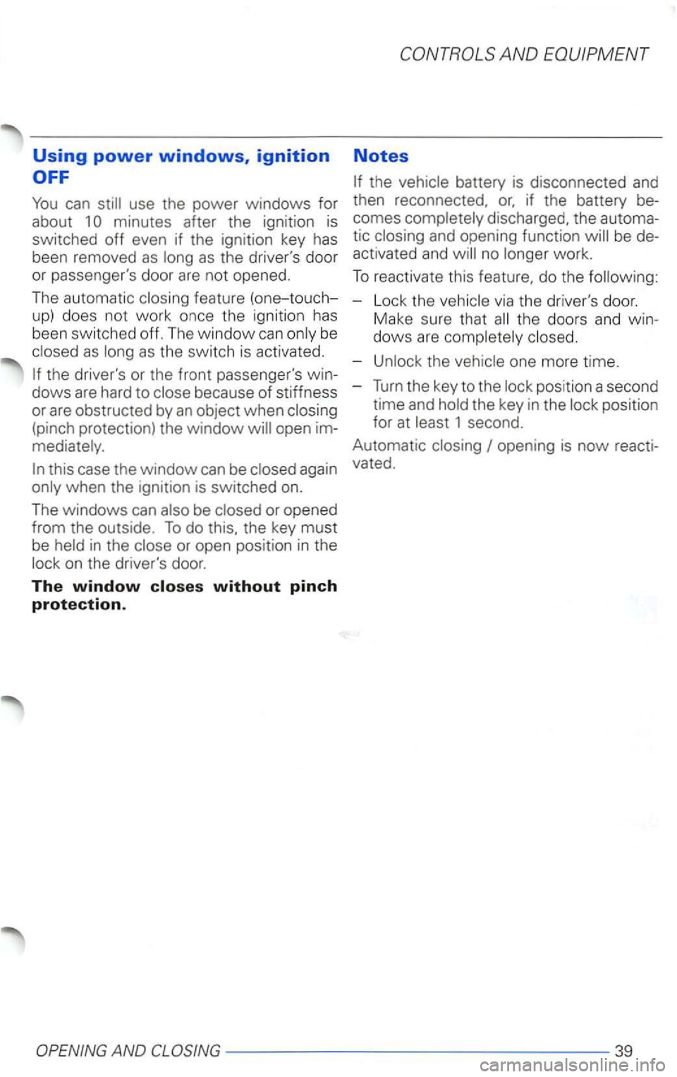 VOLKSWAGEN PASSAT 1997 Owners Manual Using power windows, ignition
You can
minutes after the ignit io n is
switched off even if the ignit io n k ey has
been removed
as as the drivers door
o r passengers door are not ope VOLKSWAGEN PASSAT 1997 Owners Manual Using power windows, ignition
You can
minutes after the ignit io n is
switched off even if the ignit io n k ey has
been removed
as as the drivers door
o r passengers door are not ope