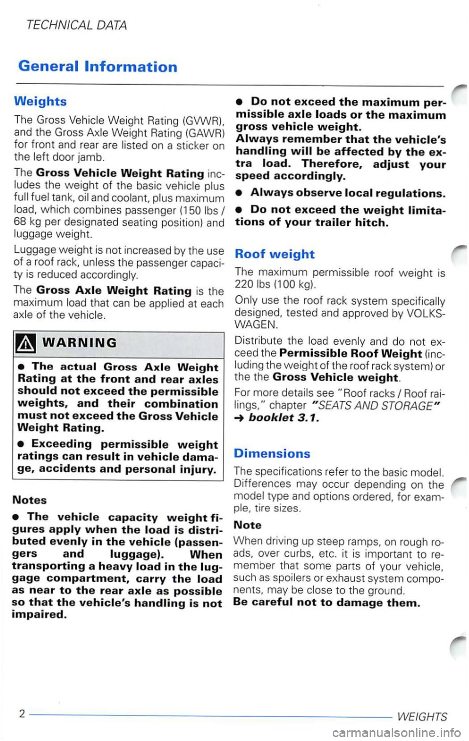 VOLKSWAGEN PASSAT 1997 Owners Manual DATA
door jamb.
T he
Gross the weight of the basic
maximum which combines passenger 68 kg per designated seating position) and
The Gross
that can be
gage compartment, carry the
(1
WA VOLKSWAGEN PASSAT 1997 Owners Manual DATA
door jamb.
T he
Gross the weight of the basic
maximum which combines passenger 68 kg per designated seating position) and
The Gross
that can be
gage compartment, carry the
(1
WA