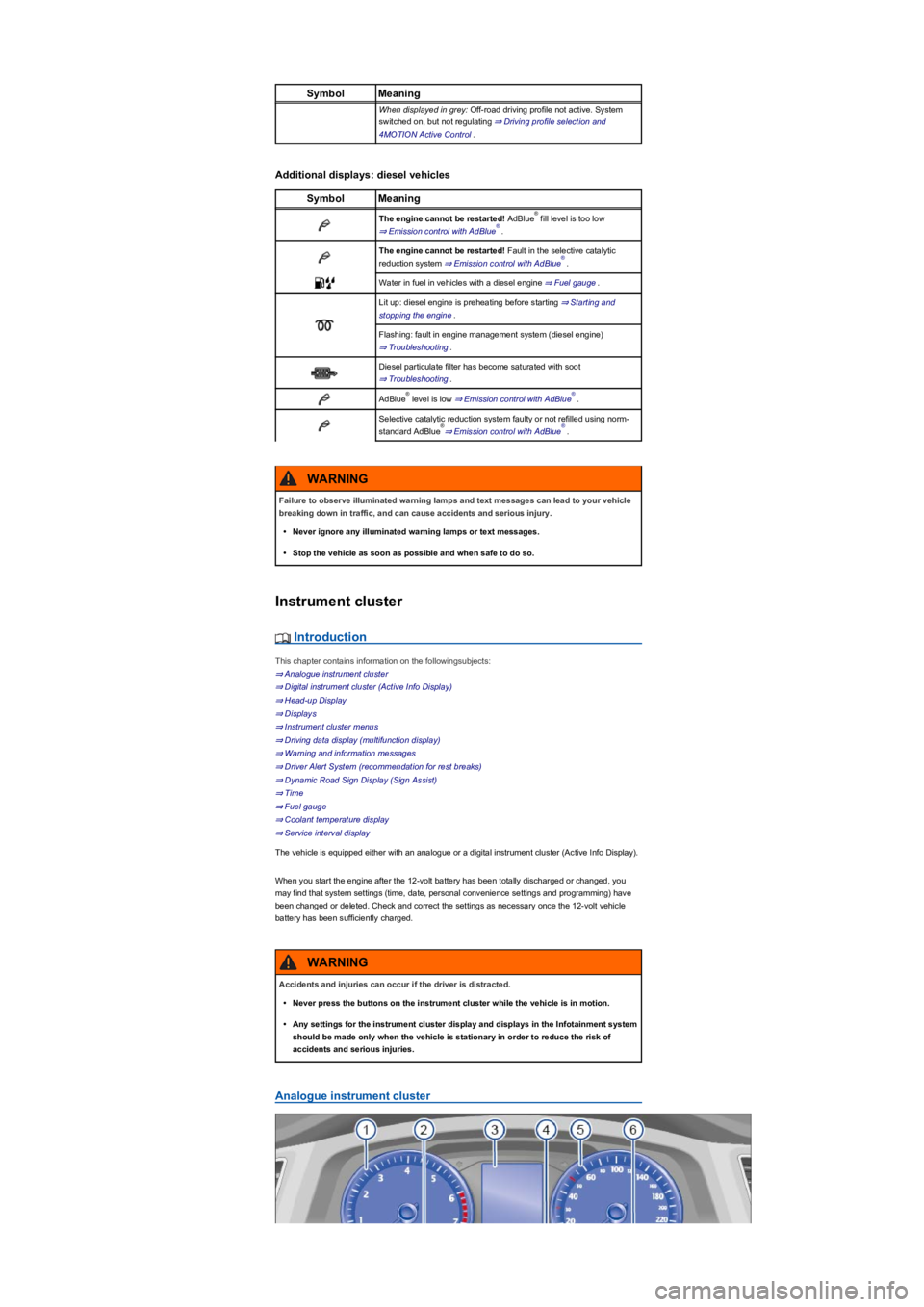 VOLKSWAGEN TIGUAN WOLFSBURG 2017  Owners Manual SymbolMeaning
When displayed in grey: Off-road driving profile not active. System 
switched on, but not regulating ⇒ Driving profile selection and 
4MOTION Active Control.
Additional displ